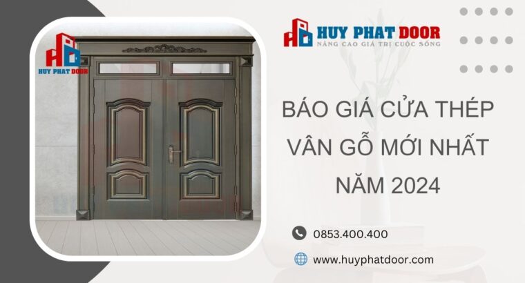 Báo giá cửa thép vân gỗ mới nhất [09/2024]