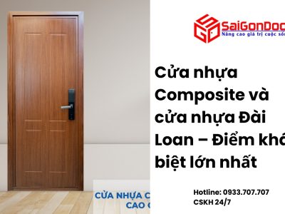Cửa nhựa Composite và cửa nhựa Đài Loan – Điểm khác biệt lớn nhất