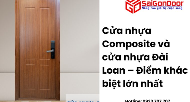 Cửa nhựa Composite và cửa nhựa Đài Loan – Điểm khác biệt lớn nhất